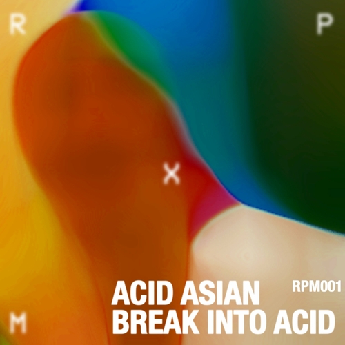 Acid Asian - Break Into Acid EP [RPMX001]